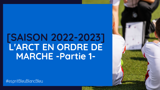 L’ARCT EN ORDRE DE MARCHE POUR 2022-2023 -Partie 1-