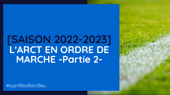 L’ARCT EN ORDRE DE MARCHE POUR 2022-2023 -Partie 2-